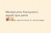 Moctezuma Xocoyotzin, aquell que parla · 2014-06-02 · Moctezuma Ilhuicamina, el fletxador del cel, 1441-1469 Axayácatl, cara d’aigua, 1470-1481 Tizoc, cama malalta, 1482-1486