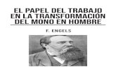 EL PAPEL DEL TRABAJO EN LA TRANSFORMACIÓN DEL …...Engels explica en ella el papel decisivo del trabajo, de la producción de instrumentos, en la formación del tipo físico del