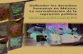 Defender los derechos La normalización de la · DEFENDEr LoS DErEChoS hUMANoS EN MéxiCo: LA NorMALizACióN DE LA rEPrESióN PoLítiCA.iNForME jUNio DE 2015 A MAyo DE 2016 mientras