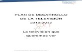PLAN DE DESARROLLO DE LA TELEVISIÓN 2010-2013 …legislaciontelecomunicaciones.weebly.com/uploads/1/... · terrestre (TDT) en Colombia, asegurar una mayor cobertura de la televisión