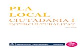 Pla Local Ciutadania i Interculturalitat web€¦ · Local Ciutadania i Interculturalitat, que haurà d'orientar l'acció municipal dels propers anys en aquest àmbit. Amb el canvi