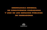 AJUNTAMENT DE TARRAGONA · 2020-02-03 · AJUNTAMENT DE TARRAGONA - SECRETARÍA GENERAL ORDENANZA GENERAL DE CONVIVENCIA CIUDADANA Y USO DE LOS ESPACIOS PÚBLICOS DE TARRAGONA 2 Edita: