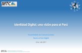 Identidad Digital, una visión para el Perú · identidad digital y la normativa recogida trazar un set de políticas (hoja de ruta) que permitan desplegar un ecosistema de identidad