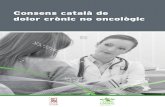 Consens català de dolor crònic no oncològic · 2017-10-01 · Consens català de dolor crònic no oncològic Aquest document ha estat finançat per Grünenthal. Les conclusions,