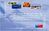 Guía para el desarrollo de políticas institucionales de FUNDACIÓN …€¦ · El Programa de Propiedad Intelectual FIA - PIPRA es un proyecto de colaboración entre la Fundación