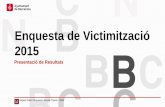 Enquesta de Victimització 2015 · Enquesta de Victimització / 2015 Presentació de Resultats IV Índex de victimització Persones Índex de Risc 5307 IRISC Persones que disposaven