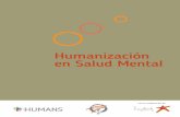Humanización en Salud Mental - Fundacion HumansHumanización y Salud Mental pretende ser una referencia que nos orientará en el mapa de procesos, actividades y acciones que recomienda