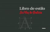 Libro de Estilo de La Voz de Galicia VIRTUAL/LIB… · La Voz de Galicia es una buena muestra de ello. Fundado en los prime-ros días del año 1882, ha servido ya a la sociedad gallega