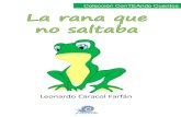 Colección ConTEAndo Cuentosrediversidad.com/wp-content/uploads/2017/03/La...convierten en cuentos ilustrados, como esta historia de «La rana que no saltaba» En el pantano las ranas