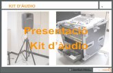 Presentació Kit d’àudio · KIT D'ÀUDIO 15 Calaixos o bossa 5 micros amb adaptadors/suport en bosses individuals + 5 bases + 5 suports de logos. 1 bossa amb cables: 2 canon/canon
