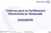 Criterios para la Certificación Electró SUSCERTE · Conjunto de datos que vincula de manera única el documento al usuario y garantiza la integridad del documento electrónico.