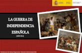 LA GUERRA DE INDEPENDENCIA ESPAÑOLA · INTRODUCCIÓN: • La denominada Guerra de la Independencia española tuvo lugar entre el 2 de mayo de 1808 y el 17 de abril de 1814. • Se
