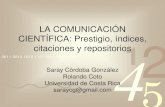 LA COMUNICACIÓN CIENTÍFICArevistas.ucr.ac.cr/docs/panama_mar2010_revistas... · LA COMUNICACIÓN CIENTÍFICA: Prestigio, índices, citaciones y repositorios Saray Córdoba González
