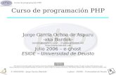 Curso de programación PHP - Deustoe-ghost.deusto.es/docs/2006/cursillos/php/php-2006.pdf · Curso de programación PHP Fundamentos de PHP – Variables Las variables tienen dos diferencias