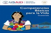 CompetenCias · CompetenCias básiCas para la vida Guatemala agosto de 2009 Este material ha sido elaborado con fondos de la Agencia de los Estados Unidos para el Desarrollo Internacional