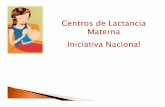 Centros de Lactancia Materna Iniciativa Nacional€¦ · Mejoras en el Indice de Desarrollo Mental y Psico-motor Mejor escala de Puntuación de Comportamiento Menor riesgo de sepsis