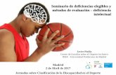 Presentación de PowerPoint · Seminario de deficiencia elegibles y métodos de evaluación – deficiencia intelectual Madrid. 2 de Abril de 2017. Javier Pinilla 5. Referencias Pérez-Tejero,