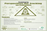 Seminario Perspectivas del fracking · en Colombia Perspectivas del fracking Seminario Temas Inscripciones-El suelo como sistema Lugar-ABC de la técnica del fracking-Viabilidad de