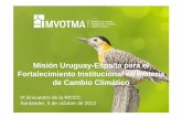 Misión Uruguay-España para el Fortalecimiento .... Misión refuerzo... · La función de “secretaria” que ejerce una unidad de cambio climático en el contexto de los diferentes