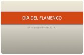 DÍA DEL FLAMENCO · 16 de noviembre de 2018 DÍA DEL FLAMENCO . '16 Nov MBRE . 2048 '