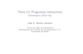 Tema 13: Programas interactivosjalonso/cursos/i1m-14/temas/tema-13t.pdf · Tema 13: Programas interactivos Informática(2014–15) JoséA.AlonsoJiménez Grupo de Lógica Computacional