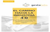 EL CAMINO HACIA LA INDUSTRIA 4 - Gesta Labs · 2020-04-13 · Implica también la aplicación de herramientas tecnológicas para optimizar los procesos de producción, así como potenciar
