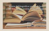 Sesión bibliográfica: puntos clave, cómo hacer una sesión ... · Proceso de evaluar e interpretar la evidencia aportada por la bibliografía científica, considerando ... Mira