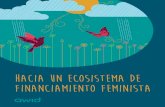 Hacia un ecosistema de financiamiento feminista · 2019-10-17 · 02 | Hacia un ecosistema de financiamiento feminista | Octubre 2019 AWID es un organización feminista mundial, de