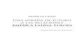 Desde la Crisis: Una Mirada de Futuro a las Relaciones América Latina … la... · 5 Desde la Crisis: Una Mirada de Futuro a las Relaciones América Latina-Europa PRESENTACION Las