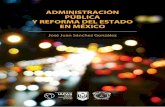 Administración Pública · ningún medio sin permiso del autor. Administración Pública y Reforma del Estado en México isbn: 978-607-98268-0-2 Autor: Sánchez González, José