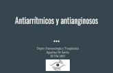 Antiarrítmicos y antianginosostmicos_y_antianginosos… · Antiarrítmicos Grupo de fármacos utilizados para el tratamiento y prevención de arritmias cardíacas. Arritmias cardíacas: