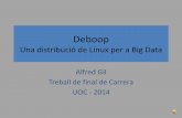 Deboop : Una distribució de Linux per a Big Dataopenaccess.uoc.edu/webapps/o2/bitstream/10609/37741... · Creació imatge de CD Introducció Disseny Implementació Instal·lació
