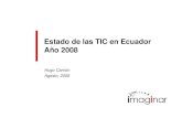 Estado de las TIC en Ecuador - Imaginar– Ecuatorianos en Ecuador: 13’835.340 (agosto 2008) – Ecuatorianos fuera de Ecuador: 1’571.450 (mayo 2008) – Total de ecuatorianos: