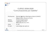 CURSO 2008-2009 “Comunicaciones por Satélite” · Comunicaciones por Satélite. Curso 2008-09. ©Ramón Martínez, Miguel Calvo CSAT 2 • Objetivos del curso • Motivación