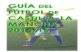 GUÍA DEL FÚTBOL DE CASTILLA-LA MANCHA 2015/16guiafutbolclm.net/guia/Guia Liga 15-16.pdf2 GUÍA DEL FÚTBOL DE CASTILLA-LA MANCHA 2015/16 Este trabajo se ha confeccionado durante