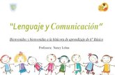 “Lenguaje y Comunicación - escuelablascanas.cl · “Lenguaje y Comunicación” Bienvenidos y bienvenidas a la bitácora de aprendizaje de 6 ... lectura, escritura, y comunicación