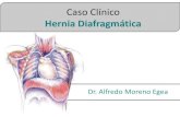 Caso Clínicoalfredomorenoegea.es/.../2012/07/Caso-de-una-Hernia...Caso Clínico Hernia Diafragmática. Historia clínica Consulta: ... (estructuras de soporte para el cierre del defecto