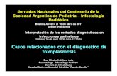 Casos relacionados con el diagnóstico de toxoplasmosisJornadas Nacionales del Centenario de la Sociedad Argentina de Pediatría – Infectología Pediátrica Buenos Aires14 al 16