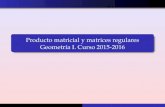 Producto matricial y matrices regulares Geometría I. Curso ...crosales/1516/geometriai/producto_matricial.pdf · Producto de matrices K = cuerpo conmutativo Si u 2M1 n(K) y v 2Mn