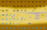 BiBlioteques de Barcelona 10 anys + nous · 3. Balanç del Pla de Biblioteques de Barcelona 1998-2010 …11 4.Neus Castellano, Javier Celaya, El nou entorn social i la biblioteca