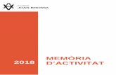MEMÒRIA 2018 D’ACTIVITAT - Joan Brossa · Cantània Brossa (26/07) Retrat de paraula (12/09) Obre l’Espai Joan Brossa (25/09) El viatge de Joan Brossa (23/10) El teatre d’acció,
