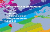 Guía para el proceso 2010 - Gobierno del Perú · 2020-03-10 · Guía para el proceso migratorio 2010 DE PERÚ A MADRID aquetación ación o afía o ópez al allego os a: nado al