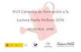 XVII Campaña de Animación a la Lectura María Moliner 20164025f076-afd5-41fa-b34e-53746c… · CAMPAÑA DE ANIMACIÓN A LA LECTURA MARÍA MOLINER MEMORIA 2016 Servicio de Promoción