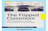 The Flipped Classroom - Digital-Text · educación será transformar la información en conocimiento. La educación en la sociedad del conocimiento exige diversos cambios de capital
