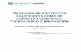 TIPOLOGÍA DE PROYECTOS CALIFICADOS COMO DE CARÁCTER CIENTIFICO, TECNOLOGICO … · 2015-02-13 · TIPOLOGÍA DE PROYECTOS CALIFICADOS COMO DE CARÁCTER CIENTÍFICO, TECNOLÓGICO