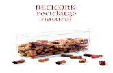 RECICORK, reciclatge natural - RETECORK · seu reciclatge a través de la campanya RECICORK, reciclatge natural. La promo-ció de l’economia local, la cohesió territorial i el