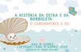 portugues - Secretaria da Educaçãoeducacao.sorocaba.sp.gov.br/wp-content/uploads/2020/04/a... · 2020-04-04 · a historia da ostra e da borboleta: o coronavÍrus e eu ana m gomez