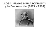 LOS SISTEMAS BISMARCKIANOS - defendithumanitates...GUERRA FRANCO –PRUSIANA (1870-71) •En 1870, el veto francés a la candidatura de un príncipe alemán para ocupar la vacante