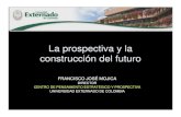 La prospectiva y la construcción del futuro · Prospectiva sectorial Prospectiva territorial + La construcción del futuro es un proceso 2000 2017 2007. 2000 2017. MauriceBlondel.