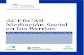 ACERCAR Mediación Social - Sistema Argentino de ... › docs-f › ediciones › libros › ACERCAR_mediacion_so… · de Centros de Mediación Comunitaria en distintos puntos del